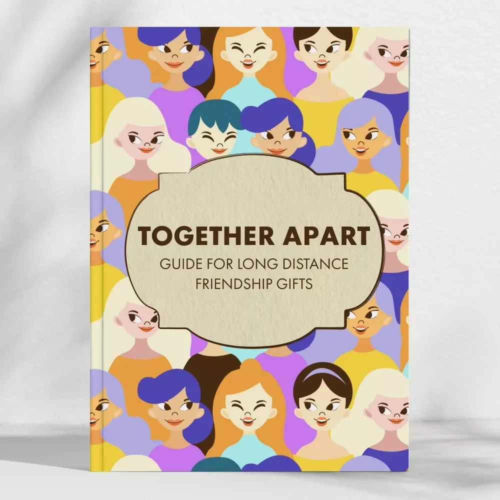 Together Apart: The Ultimate Guide for Long Distance Friendship Gifts