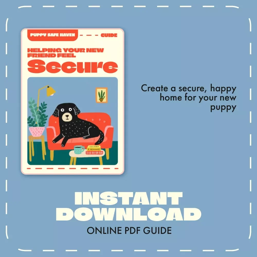 Puppy Safe Haven – Helping Your New Friend Feel Secure | Digital Guide for New Puppy Owners | How to Make a Puppy Feel Safe, Loved & Confident at Home