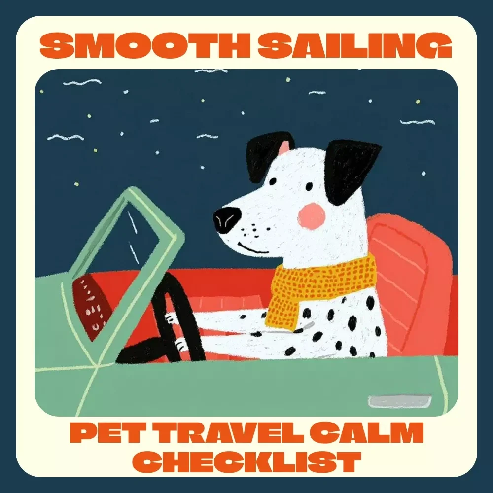 Smooth Sailing: The Ultimate Pet Travel Calm Checklist | Printable Pet Travel Guide | How to Calm Pets During Travel | Anxiety-Free Pet Road Trip Planner