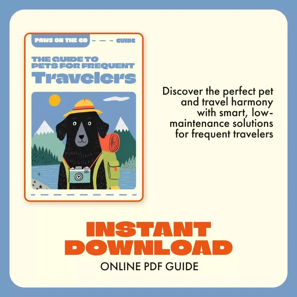 Paws on the Go: The Guide to Pets for Frequent Travelers | Digital eBook for Jetsetters, Nomads & Busy Professionals | Discover the Best Pets for People Who Travel a Lot