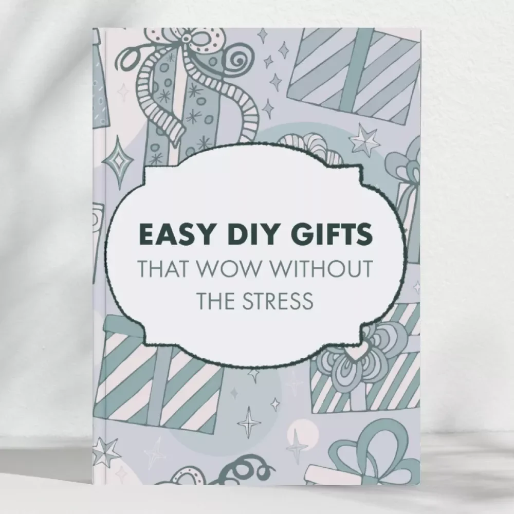Easy DIY Gifts That Wow Without the Stress | How to Make Easy Homemade Gifts | Digital Guide for Thoughtful, Quick, and Creative Presents