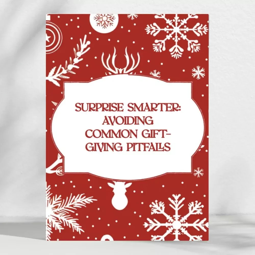 Surprise Smarter: Avoiding Common Gift-Giving Pitfalls | Digital Guide for Perfect Surprises | Learn What Mistakes to Avoid When Giving Surprise Gifts