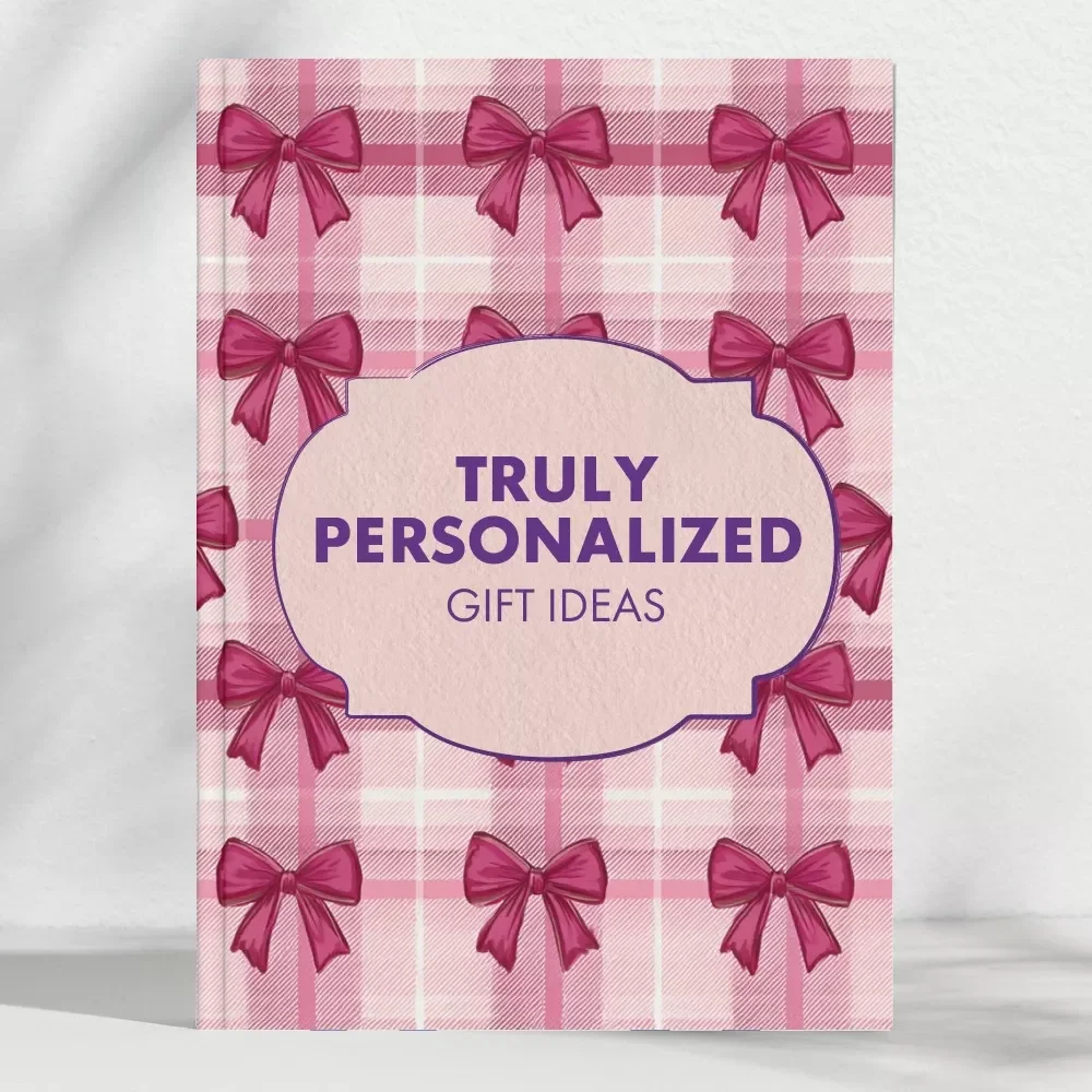 How to Find Truly Personalized Gift Ideas - The Ultimate Guide to Perfect, Thoughtful Gifts