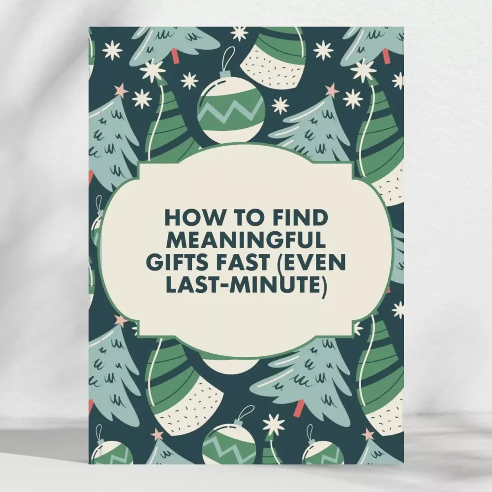 How to Find Meaningful Gifts Fast (Even Last-Minute) - Quick Guide for Perfect Gifts