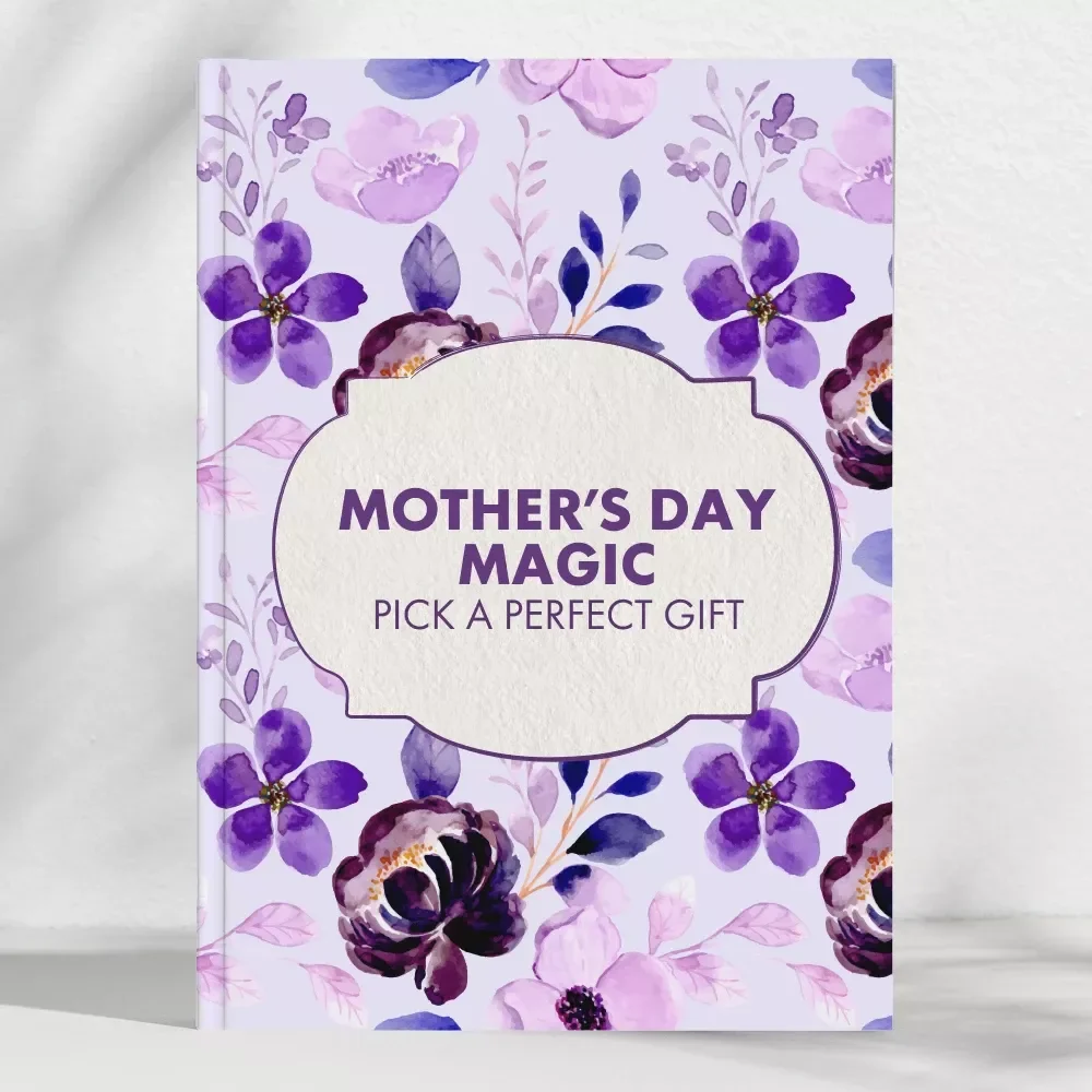 Mother’s Day Magic: How to Pick a Perfect Gift | Thoughtful eBook Guide for How to Pick Gifts for Mother’s Day | Gift-Giving Ideas, AI Tips & Inspiration for Every Type of Mom