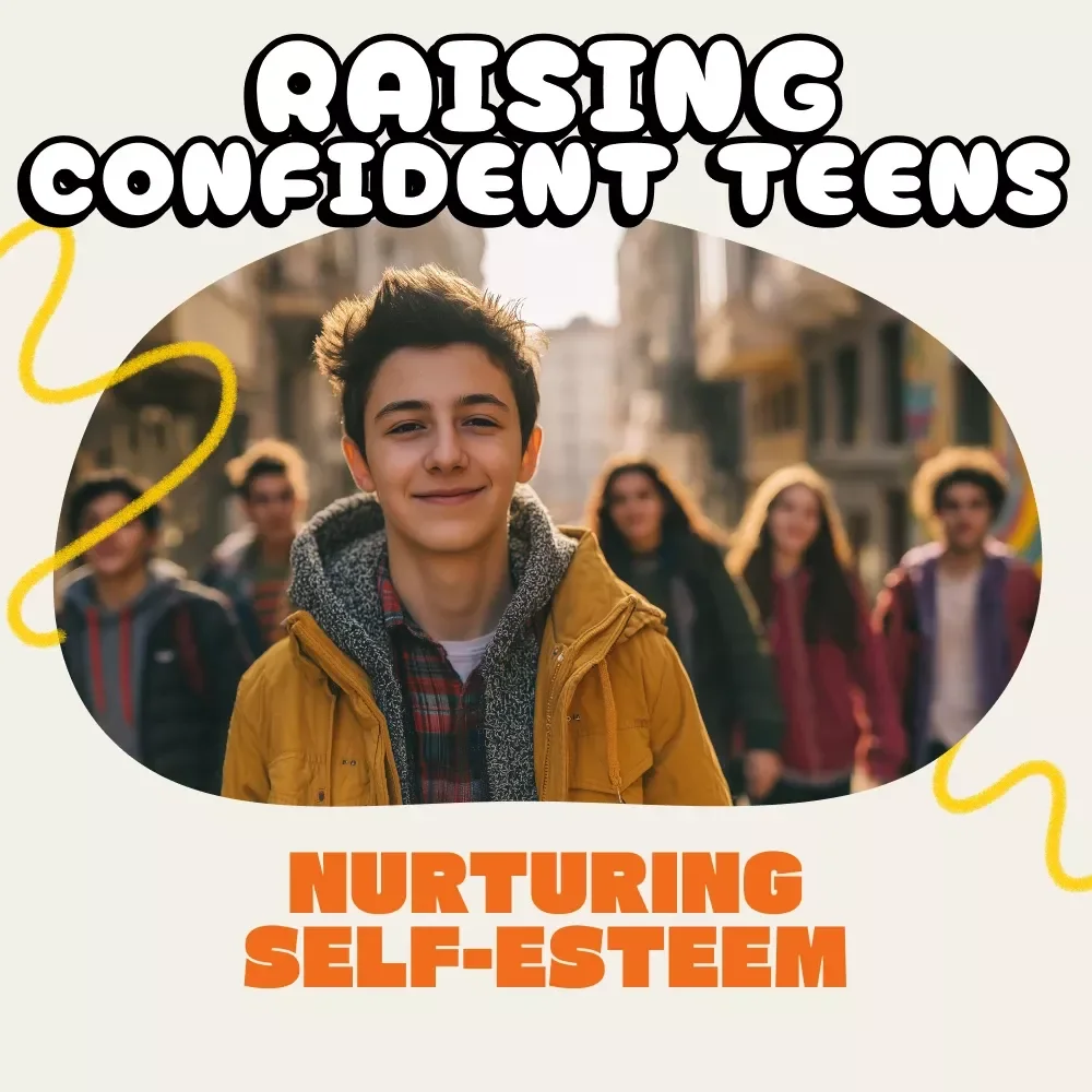 Raising Confident Teens: A Parent’s Guide to Nurturing Self-Esteem | eBook for Parents | How to Support Your Teen's Self-Esteem | Digital Download for Positive Parenting