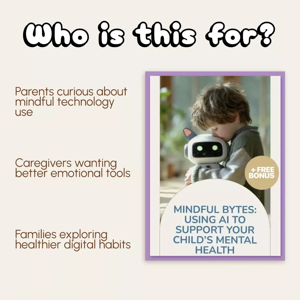 Mindful Bytes: Using AI to Support Your Child’s Mental Health | Digital Parenting Guide on How to Use AI to Track Your Child's Mental Health | eBook for Conscious Parents & Caregivers