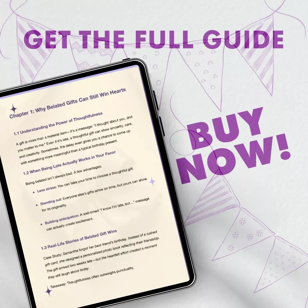 Better Late Than Never: The Ultimate Guide to Belated Birthday Gifts | Digital Download for Thoughtful Gift-Givers | eBook on How to Choose the Perfect Belated Birthday Gift