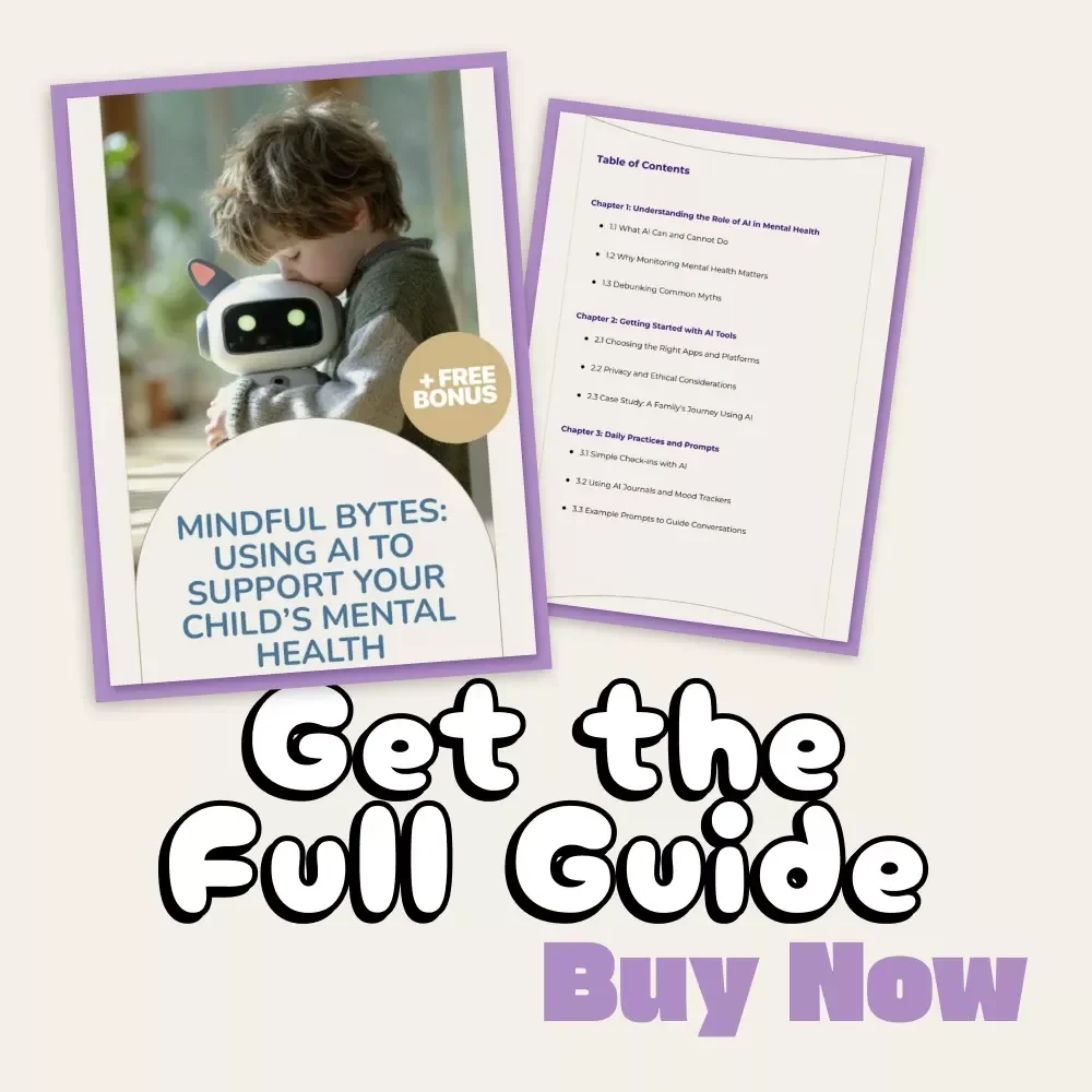 Mindful Bytes: Using AI to Support Your Child’s Mental Health | Digital Parenting Guide on How to Use AI to Track Your Child's Mental Health | eBook for Conscious Parents & Caregivers