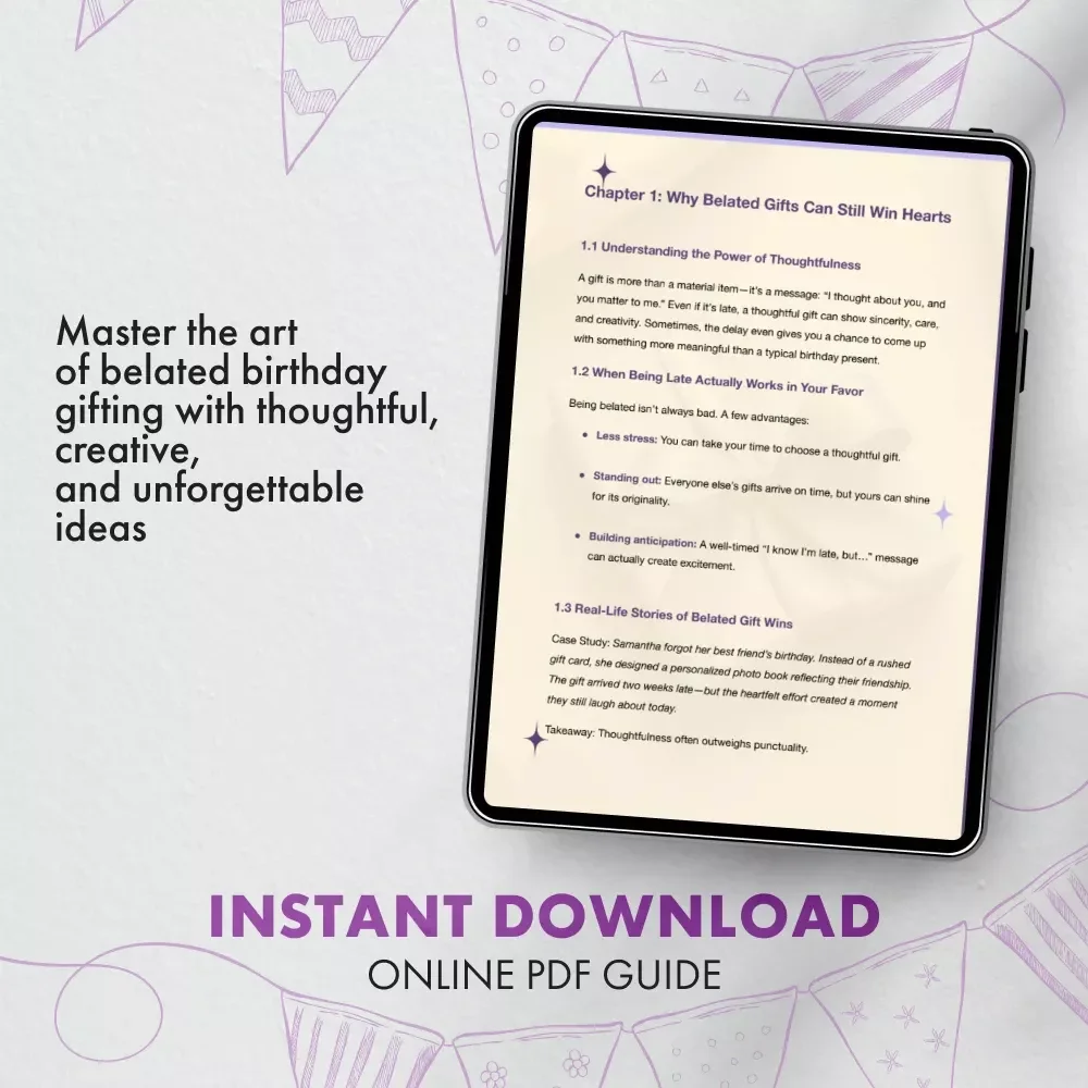 Better Late Than Never: The Ultimate Guide to Belated Birthday Gifts | Digital Download for Thoughtful Gift-Givers | eBook on How to Choose the Perfect Belated Birthday Gift