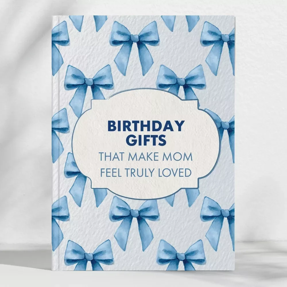 Birthday Gifts That Make Mom Feel Truly Loved | Digital Download Guide | Thoughtful Birthday Gift Ideas for Mom