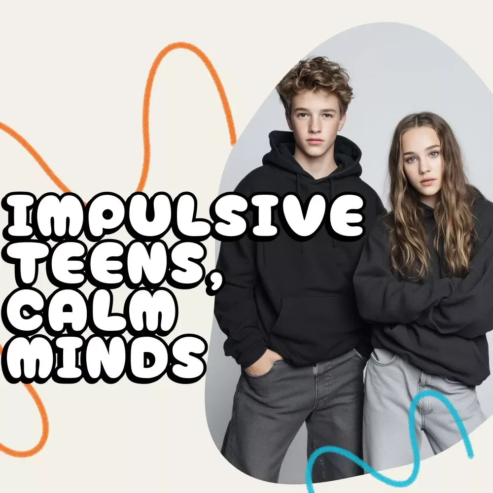 Impulsive Teens, Calm Minds: A Practical Guide to Handling Teenage Impulsiveness | Parenting eBook | Digital Download for Teen Behavior Support & Emotional Regulation