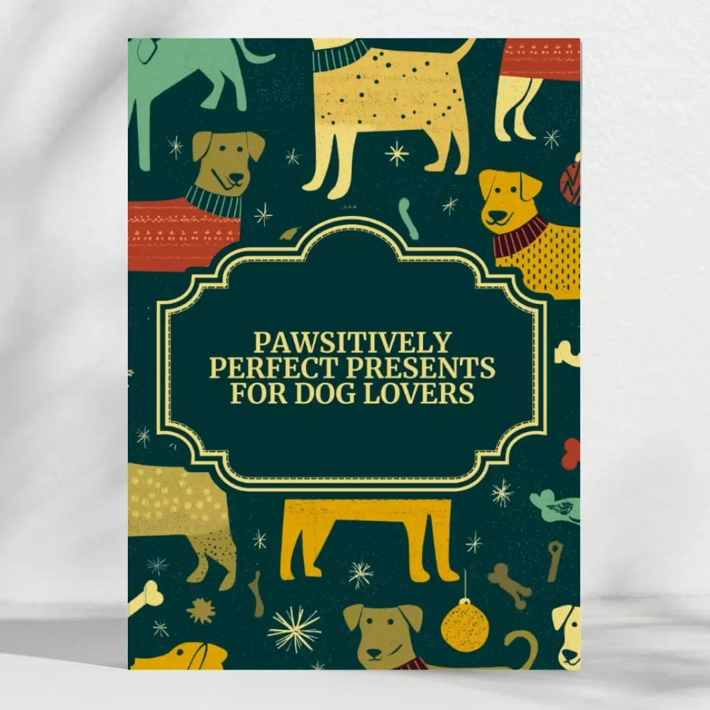 Pawsitively Perfect Presents for Dog Lovers | The Ultimate Digital Guide for Unique Dog Lover Gifts, DIY Ideas & AI-Inspired Creations