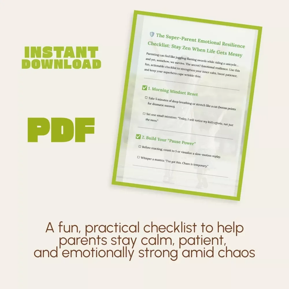 The Super-Parent Emotional Resilience Checklist: Stay Zen When Life Gets Messy | Printable Parenting Guide for Calm, Confident Moms & Dads | How to Build Emotional Resilience as a Parent