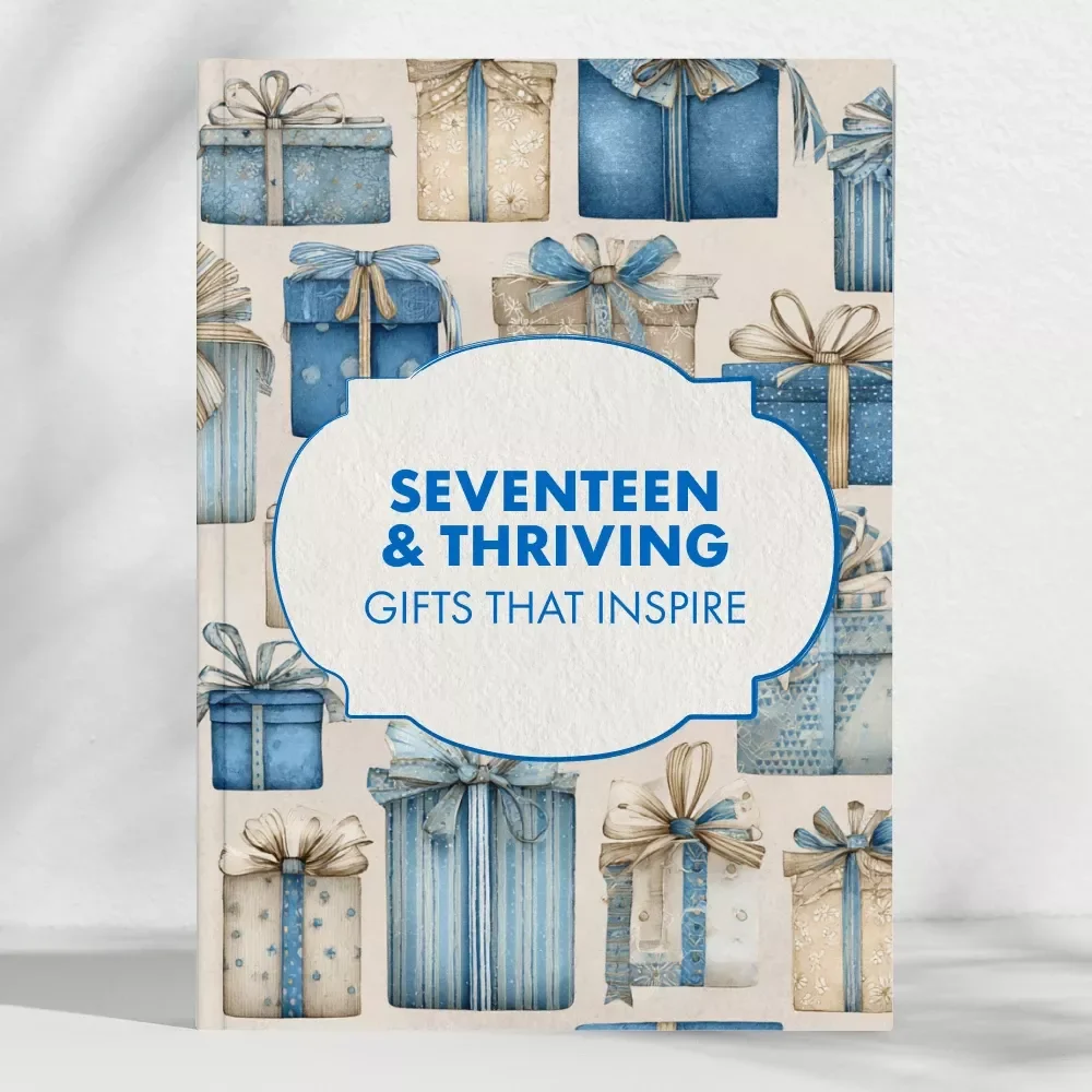 Seventeen & Thriving: Gifts That Inspire – A Thoughtful Guide to Choosing the Best Gifts for 17 Year Olds | Digital Download eBook for Parents, Teens & Gift-Givers