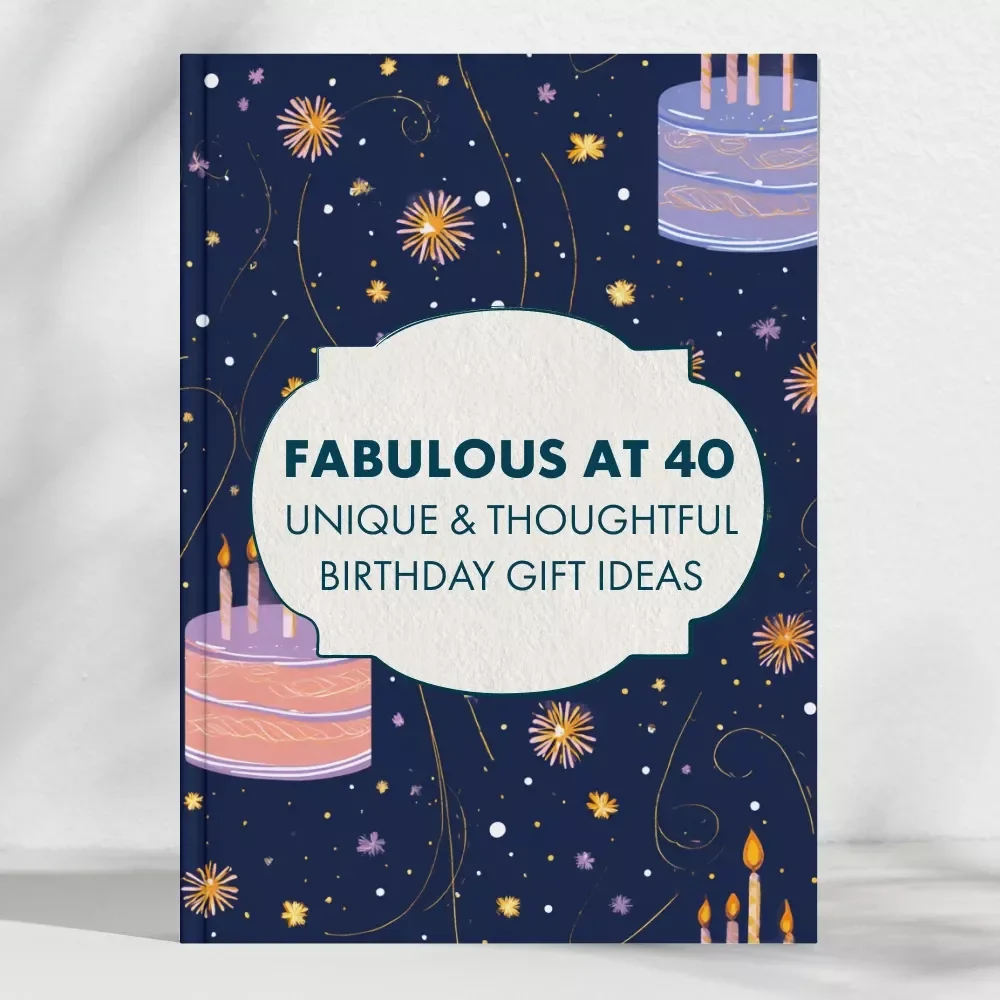 Fabulous at 40: Unique & Thoughtful Birthday Gift Ideas – Ultimate 40th Birthday Gift Ideas Guide for Her & Him | Digital Download