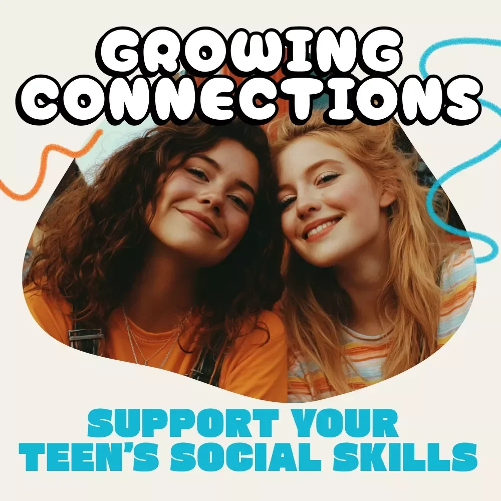 Growing Connections: How to Support Your Teen’s Social Skills | Digital Parenting Guide, eBook & Printable Checklist for Teen Social Development, Emotional Intelligence, and Communication Growth