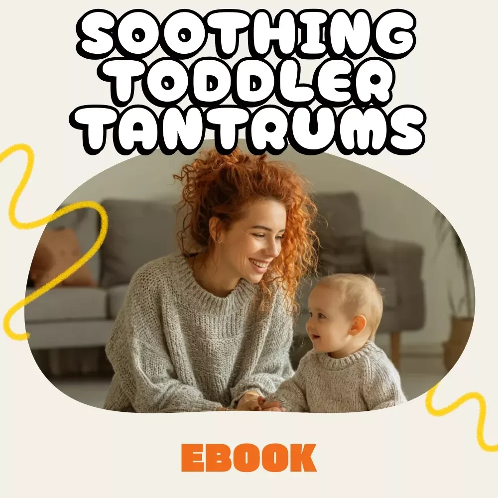A Parent’s Guide to Soothing Toddler Tantrums | Calm Your Child with Proven Emotional Tools | How to Calm a Toddler During a Tantrum eBook for Parents