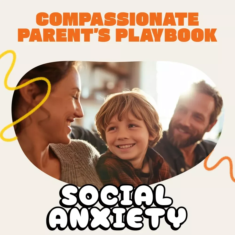 The Compassionate Parent’s Playbook for Social Anxiety | Digital Guide to Learn How to Help Child with Social Anxiety | Gentle Parenting PDF