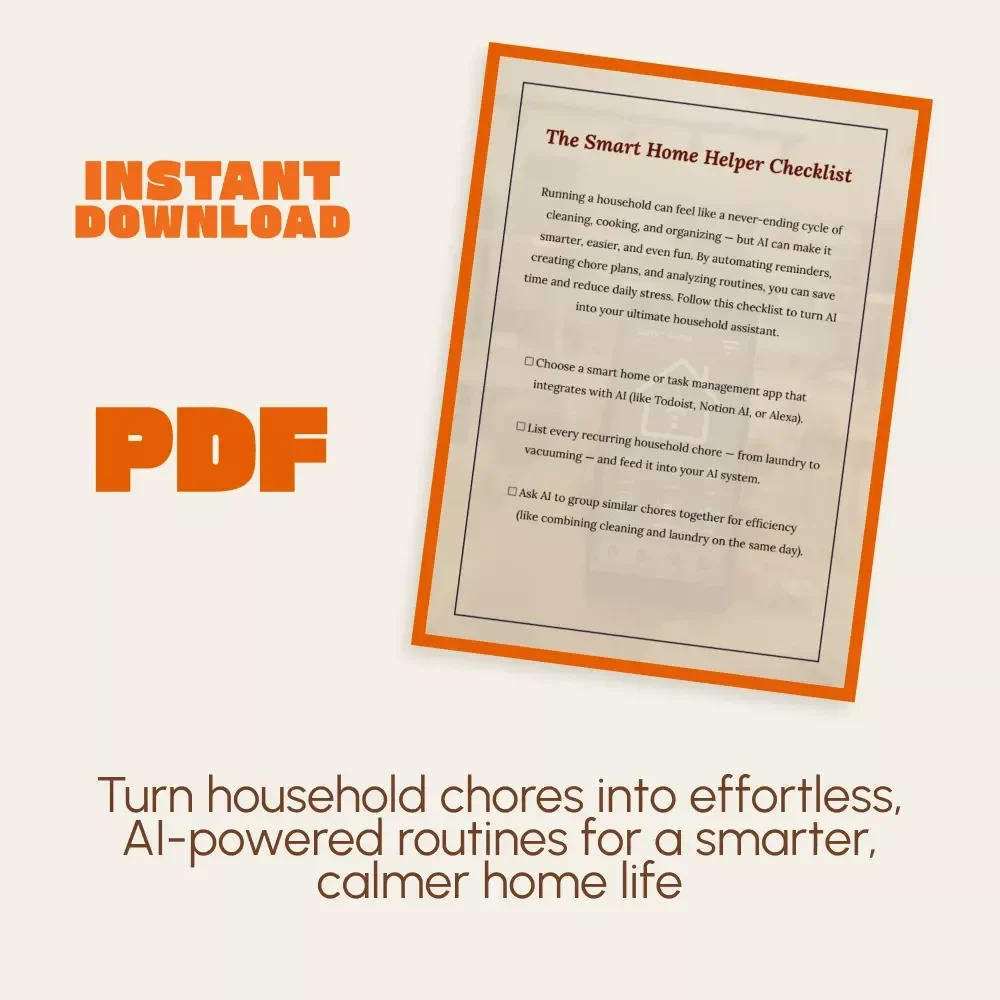 The Smart Home Helper Checklist | Digital AI-Powered Home Organization Guide | How to Use AI to Manage Household Chores for Busy Families and Smarter Living