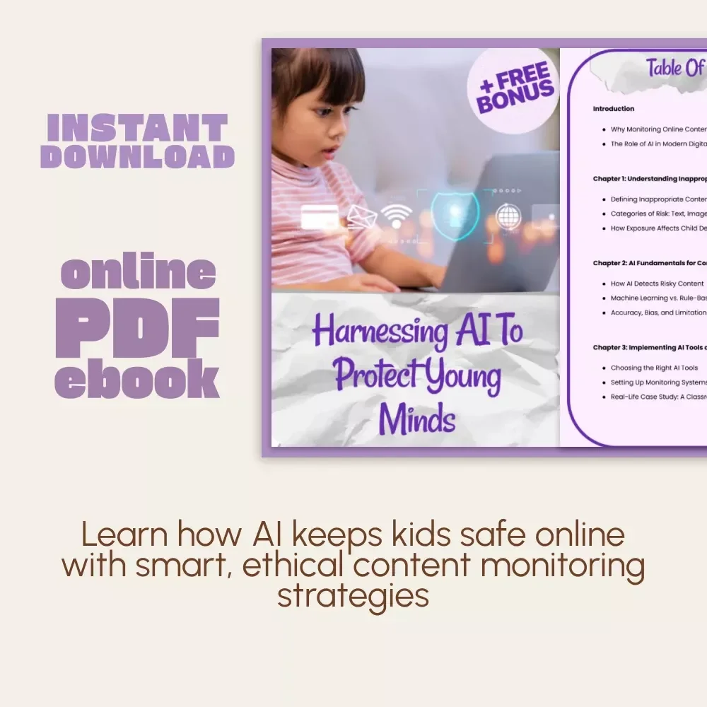 Harnessing AI to Protect Young Minds | Digital Safety Guide for Parents, Teachers & Schools | AI Content Monitoring eBook, Educational Resource, Child Protection Download