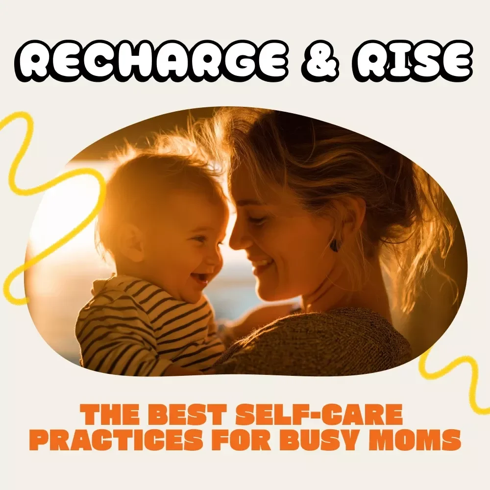 Recharge & Rise — The Best Self-Care Practices for Busy Moms | Self-Care eBook for Stress Relief, Morning Routines, Mindfulness & Healthy Habits