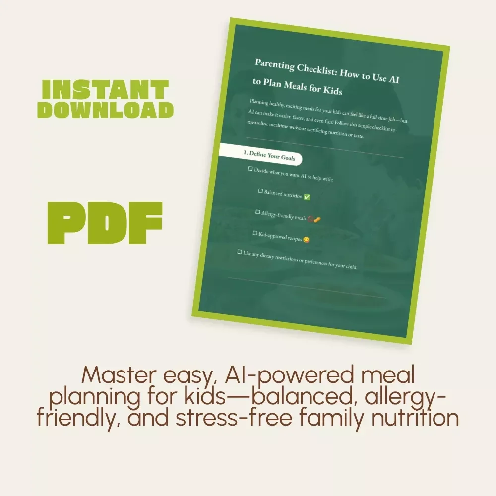 Parenting Checklist: How to Use AI to Plan Meals for Kids | Digital Meal Planning Guide for Busy Parents | AI-Powered Nutrition, Allergy-Friendly Recipes & Weekly Meal Planner PDF Download