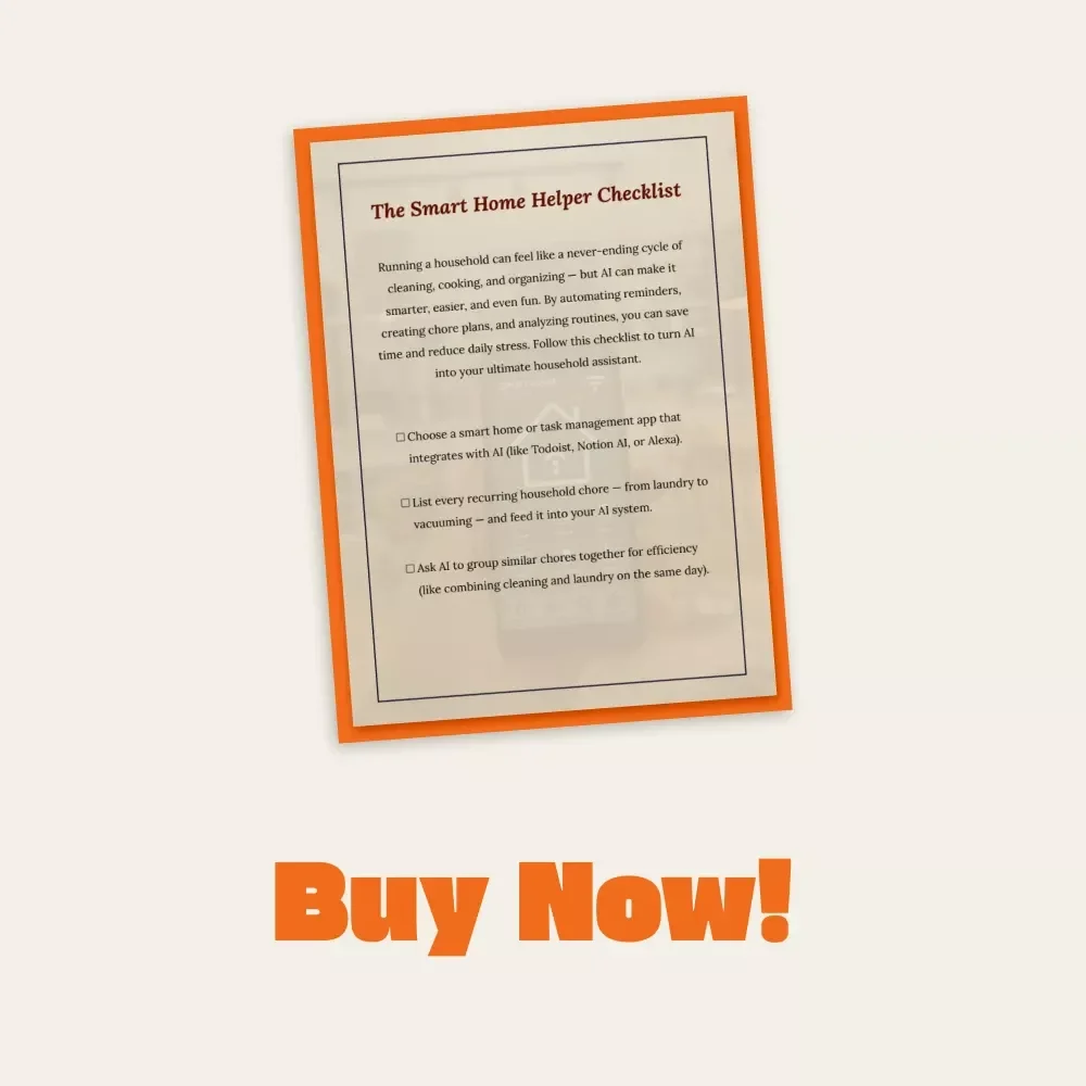 The Smart Home Helper Checklist | Digital AI-Powered Home Organization Guide | How to Use AI to Manage Household Chores for Busy Families and Smarter Living