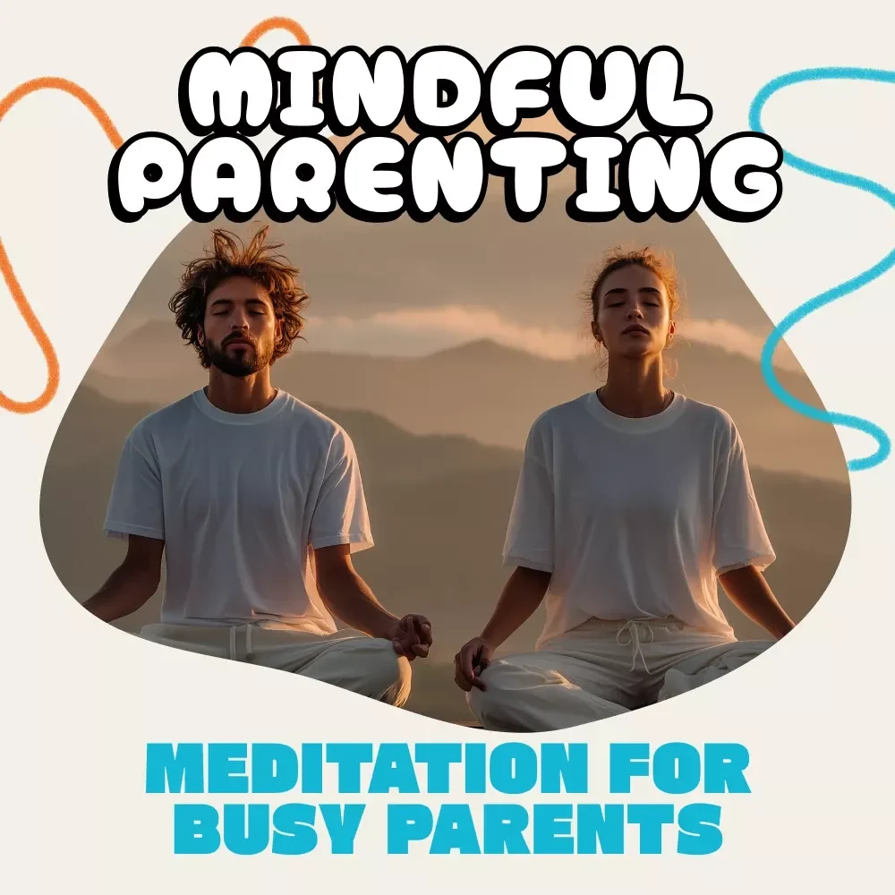Mindful Parenting: Meditation Made Simple for Busy Moms and Dads | Printable Digital Download | Mindfulness eBook & Guided Meditation Routine for Parents
