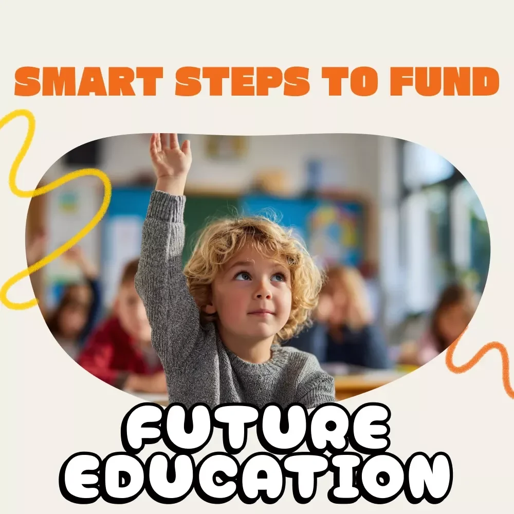 Smart Steps to Fund Future Education | Comprehensive Digital Guide on How to Plan for Future Education Costs, Save Smarter, and Maximize Financial Aid Opportunities