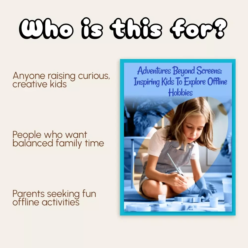 Adventures Beyond Screens: Inspiring Kids to Explore Offline Hobbies | Parenting Guide on How to Encourage Offline Hobbies | Printable Digital Download for Families & Educators