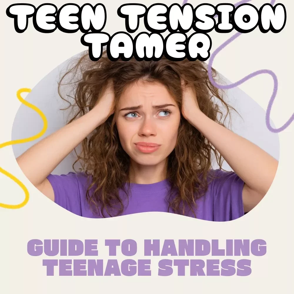 Teen Tension Tamer: A Practical Guide to Handling Teenage Stress | Digital Self-Help Guide for Teens & Parents | How to Handle Teenage Stress eBook PDF Download