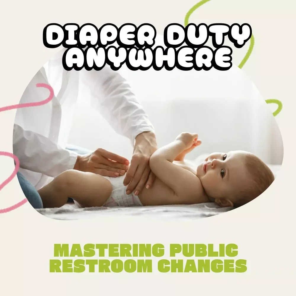 Diaper Duty Anywhere: Mastering Public Restroom Changes with Confidence | How to Change a Diaper in Public Restroom | Digital Parenting Guide for New Moms and Dads | Printable Baby Care eBook for Travel & On-the-Go Parents