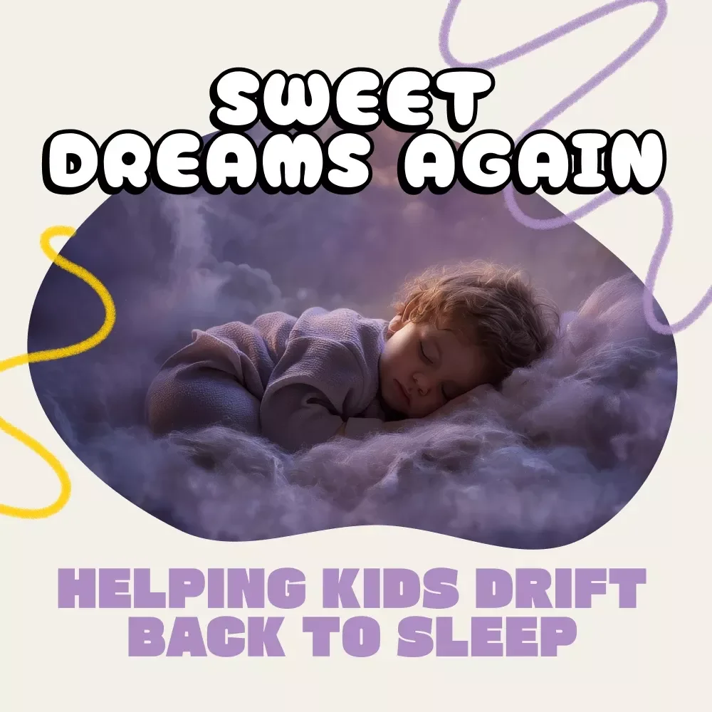 Sweet Dreams Again – Helping Kids Drift Back to Sleep | Digital Guide for Parents | Gentle Nighttime Routines, Calm Sleep Techniques & Modern AI Sleep Tools | How to Teach Kids to Fall Back Asleep Naturally