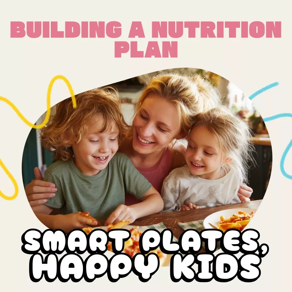 Smart Plates, Happy Kids: A Parent’s Guide to Building a Nutrition Plan | Printable Family Nutrition Guide | Digital Download for Parents | How to Build a Kid Nutrition Plan