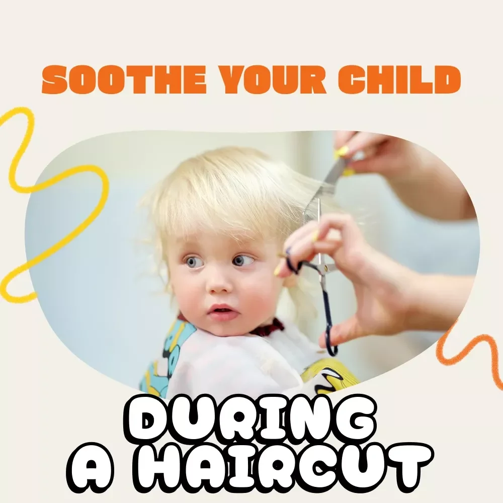 The Ultimate Checklist to Soothe Your Child During a Haircut | Stress-Free Kids Haircut Guide | How to Soothe Child During a Haircut Tips