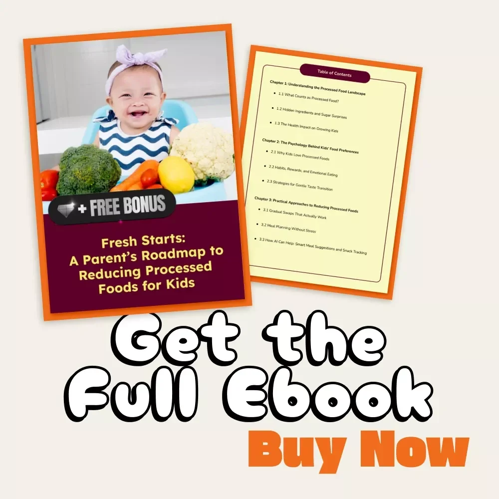 Fresh Starts: A Parent’s Roadmap to Reducing Processed Foods for Kids | Digital eBook | How to Reduce Processed Food for Kids | Family Nutrition Guide | Healthy Eating Plan for Children