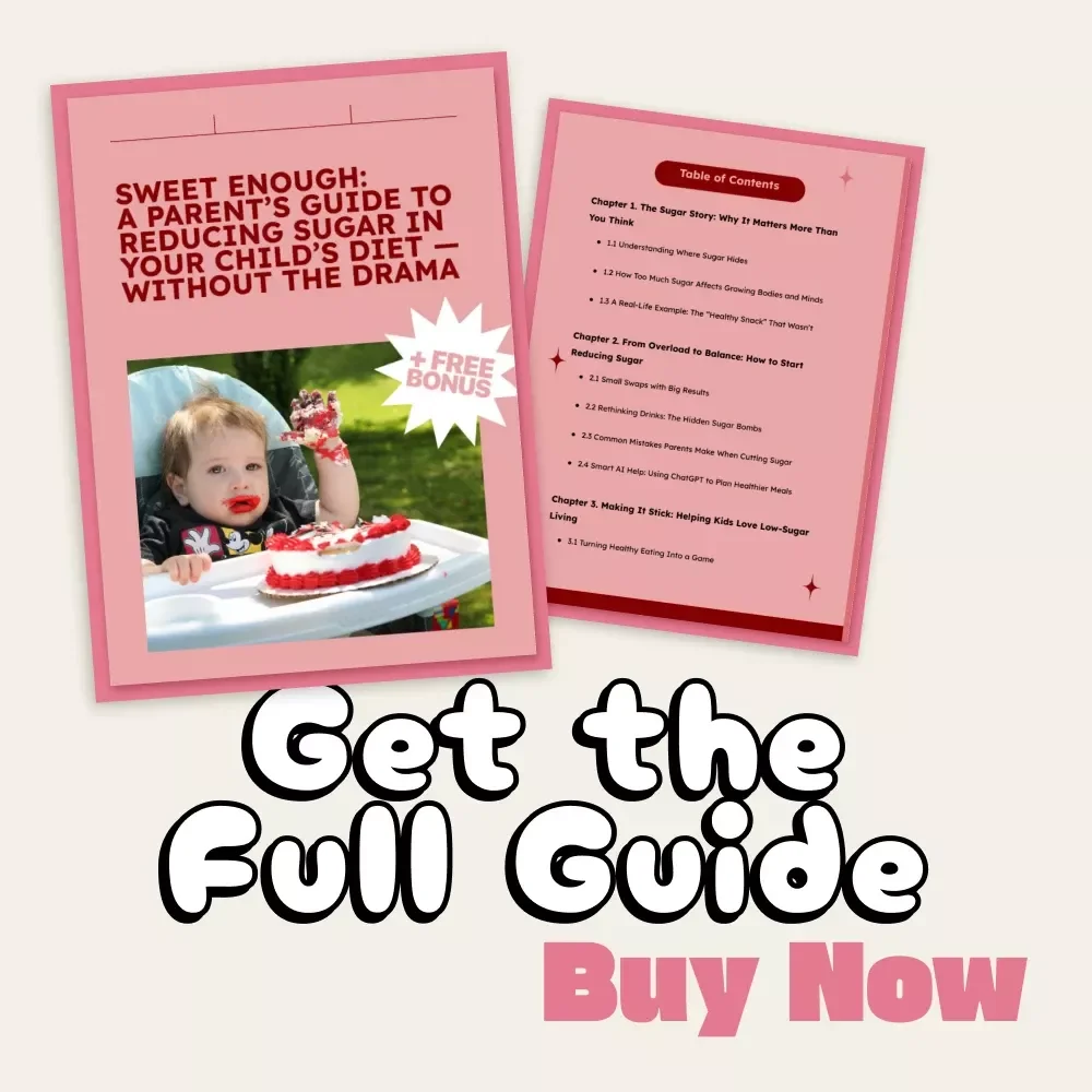 Sweet Enough: A Parent’s Guide to Reducing Sugar in Your Child’s Diet — Without the Drama | Digital Download Guide for Healthier Family Eating