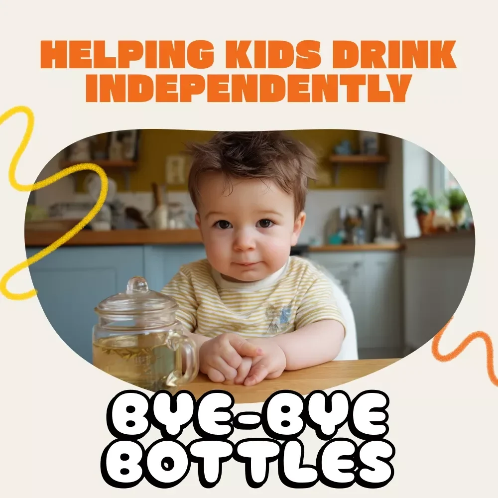 Bye-Bye Bottles: Helping Kids Drink Independently | A Parent's Guide on How to Reduce Bottle Dependency | Weaning from Bottle eBook