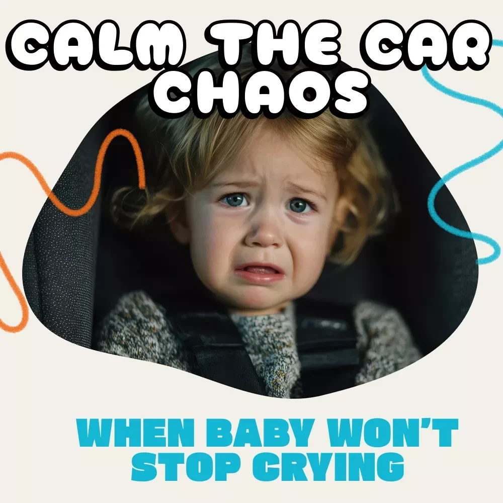Calm the Car Chaos: Smart Solutions When Baby Won’t Stop Crying | Ebook for New Parents | what to do if baby cries nonstop in car | Digital Parenting Guide for Peaceful Drives