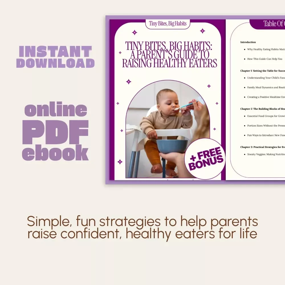 Tiny Bites, Big Habits: A Parent’s Guide to Raising Healthy Eaters | Digital eBook for Families | How to Teach Healthy Eating Habits | Positive Mealtime Strategies for Kids