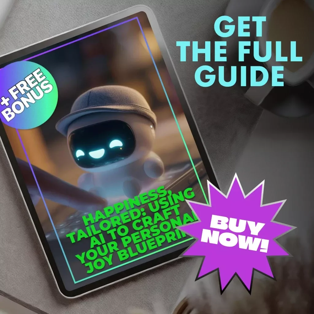 Happiness, Tailored: Using AI to Craft Your Personal Joy Blueprint | Digital Guide on How to Use AI to Create a Personalized Happiness Plan | Self-Discovery & Mindfulness eBook for Intentional Living