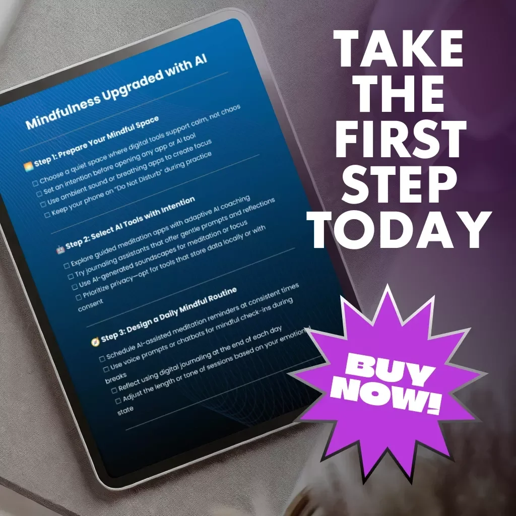 Mindfulness Upgraded with AI | Digital Mindfulness Guide | AI-Assisted Meditation & Focus eBook | Calm Living Checklist for Digital Wellness | Mindful Routine Planner Download