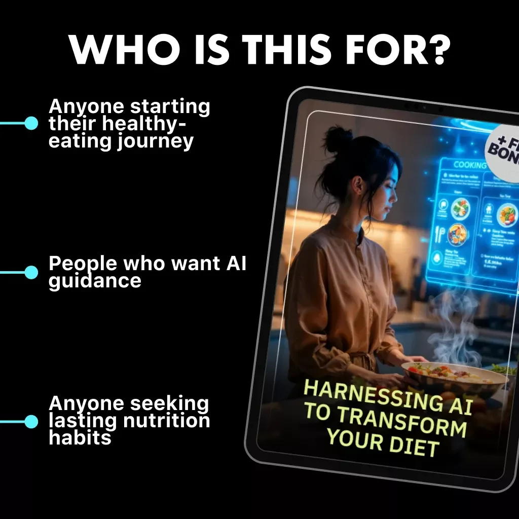 Harnessing AI to Transform Your Diet – Digital Guide to Learn How to Eat Healthy Using AI | Healthy Eating eBook for Beginners, AI Nutrition Planner, Meal Tracking, and Motivation Tips