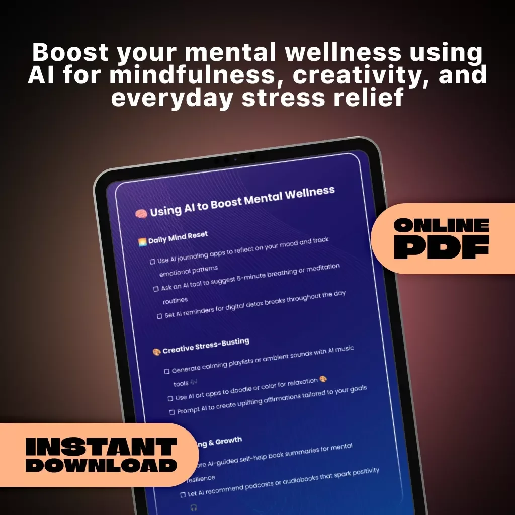 Using AI to Boost Mental Wellness | Digital Guide for Self-Care, Mindfulness & Stress Relief | AI Journaling, Meditation, and Creativity Tools for Emotional Balance