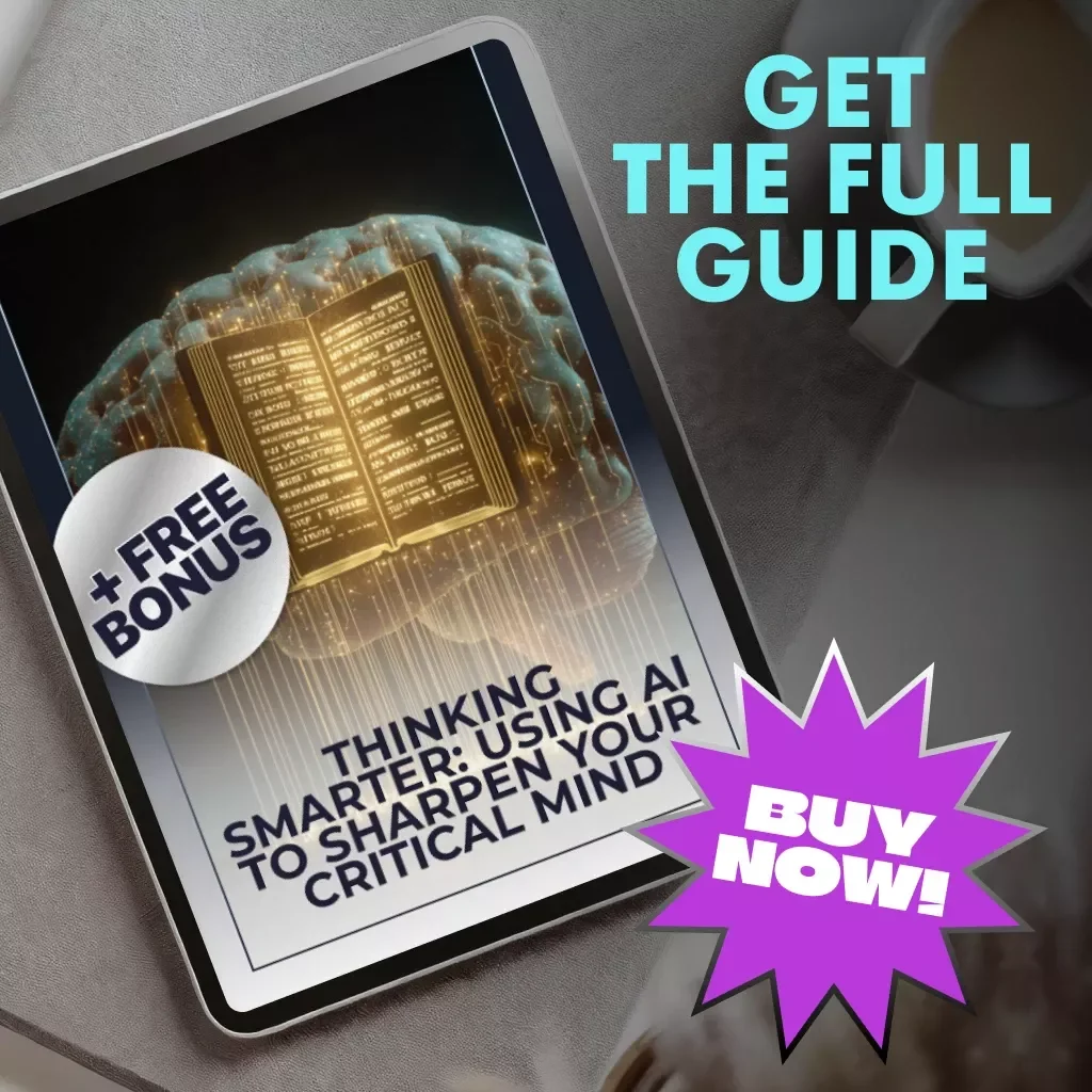 Thinking Smarter: Using AI to Sharpen Your Critical Mind | Digital Guide for How to Use AI to Improve Critical Thinking Skills | Personal Growth eBook & AI Learning Tool