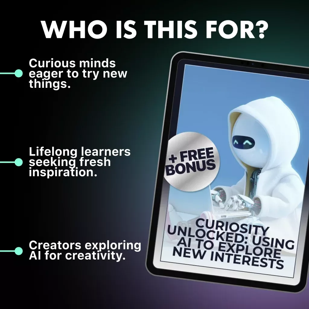 Curiosity Unlocked: Using AI to Explore New Interests | eBook for Beginners & Creators | Learn How to Use AI to Explore New Interests & Discover Your Next Passion