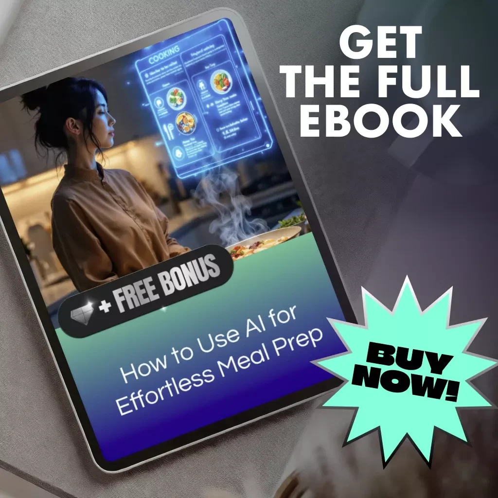 How to Use AI for Effortless Meal Prep | The Best Way to Use AI for Meal Prep | Smart Cooking & Meal Planning eBook for Busy People
