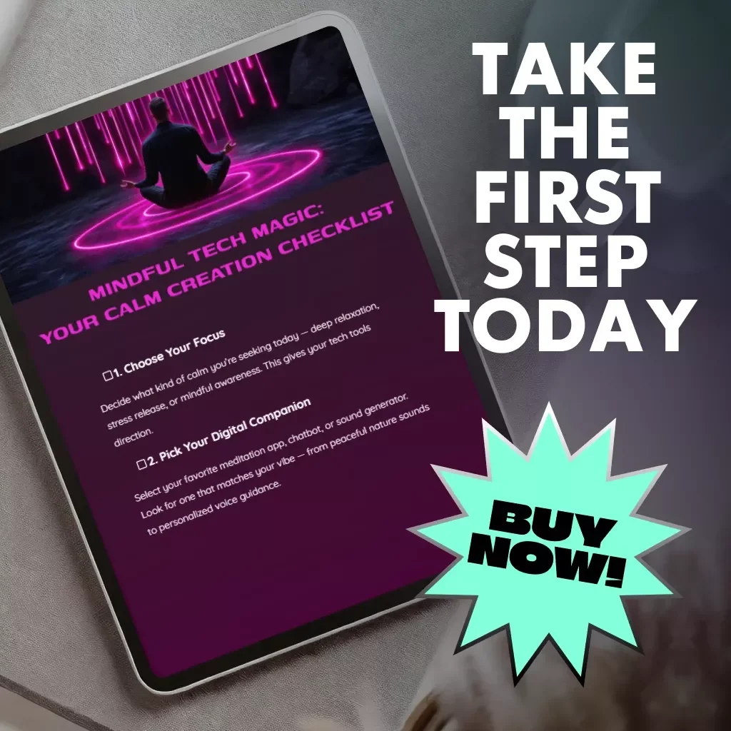 Mindful Tech Magic: Your Calm Creation Checklist | Digital Download for Mindful Living, Meditation, and Calm with AI | Learn How to Use AI to Meditate and Create Inner Peace