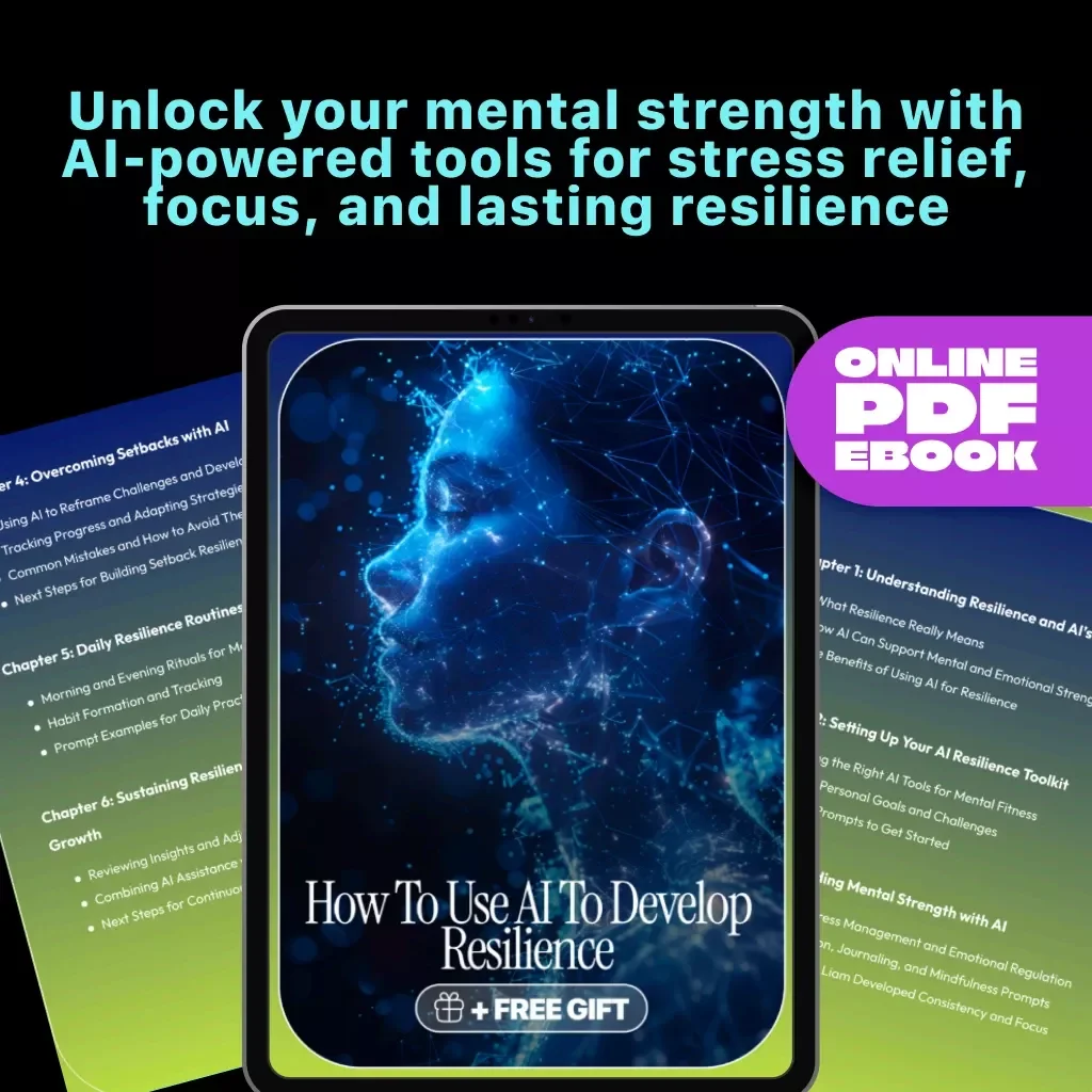 How to Use AI to Develop Resilience | Digital eBook for Mental Strength, Emotional Growth, and Personal Development | AI-Powered Self-Improvement Guide for Stress Management, Mindfulness, and Daily Motivation
